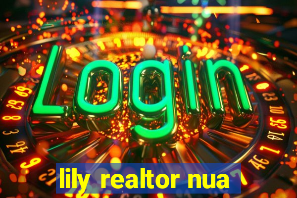 lily realtor nua